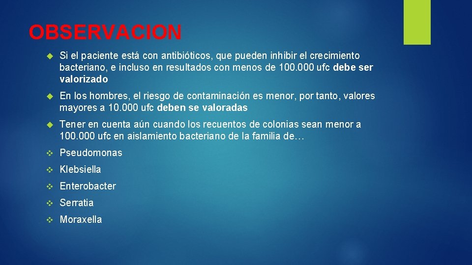 OBSERVACION Si el paciente está con antibióticos, que pueden inhibir el crecimiento bacteriano, e