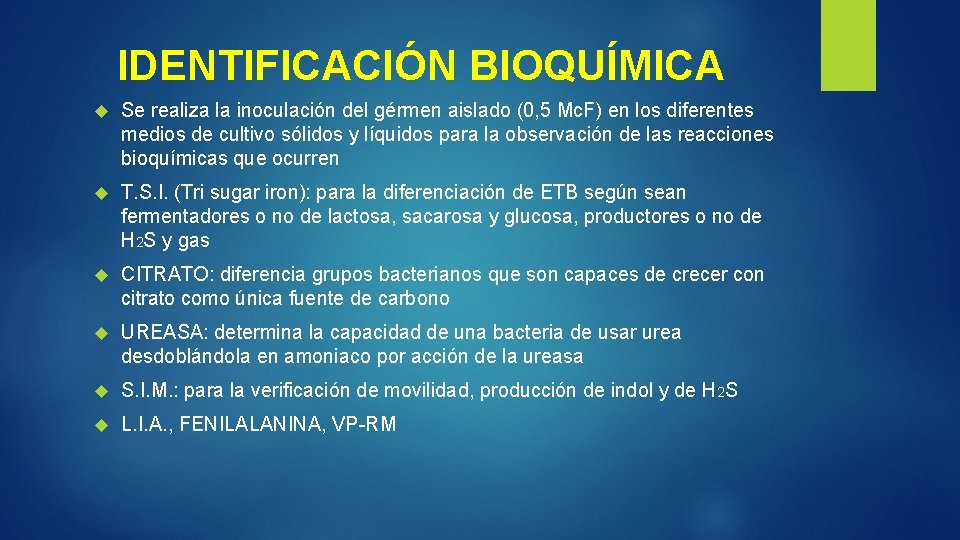 IDENTIFICACIÓN BIOQUÍMICA Se realiza la inoculación del gérmen aislado (0, 5 Mc. F) en