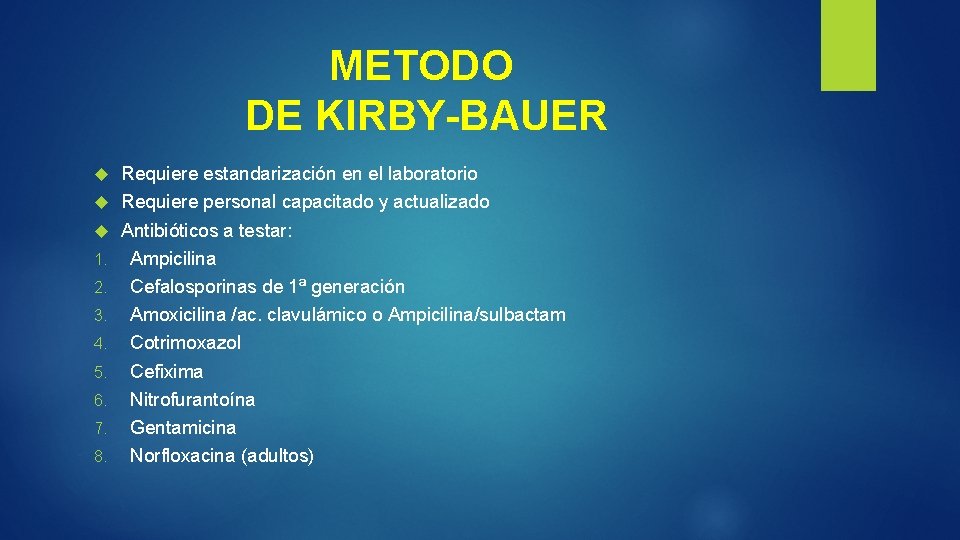 METODO DE KIRBY-BAUER 1. 2. 3. 4. 5. 6. 7. 8. Requiere estandarización en