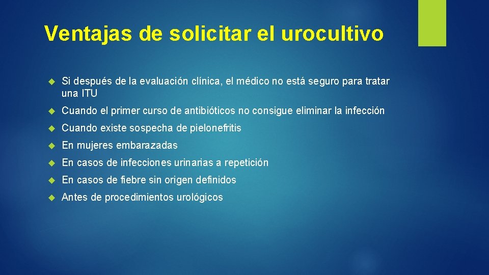 Ventajas de solicitar el urocultivo Si después de la evaluación clínica, el médico no