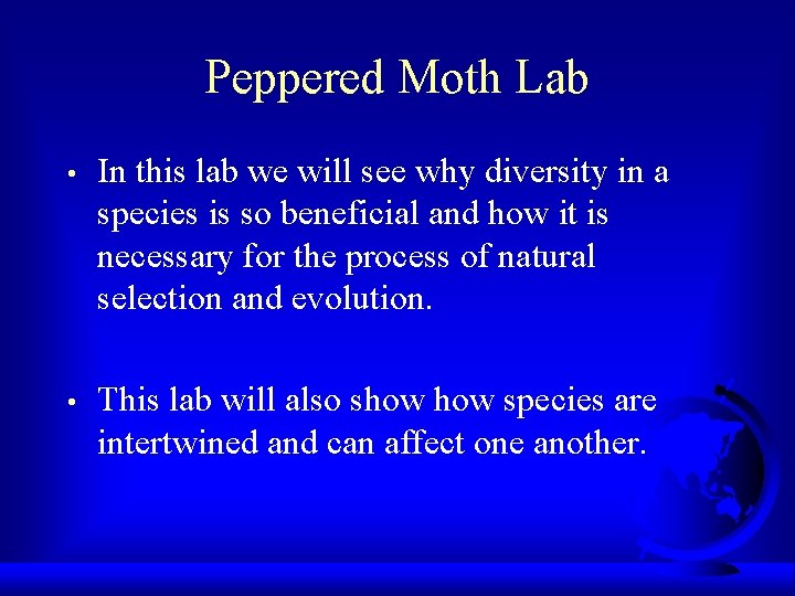 Peppered Moth Lab • In this lab we will see why diversity in a