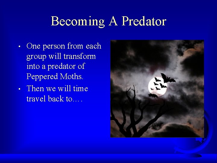 Becoming A Predator • • One person from each group will transform into a