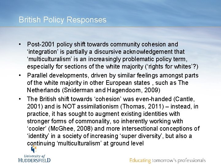 British Policy Responses • Post-2001 policy shift towards community cohesion and ‘integration’ is partially