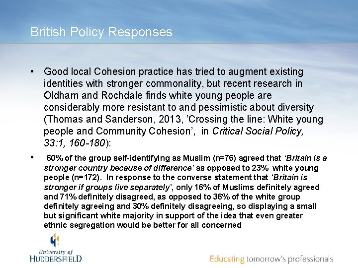 British Policy Responses • Good local Cohesion practice has tried to augment existing identities