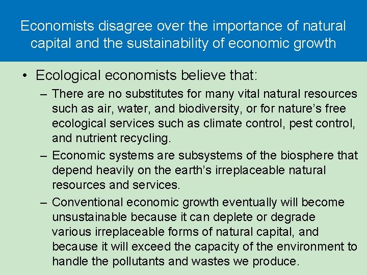 Economists disagree over the importance of natural capital and the sustainability of economic growth