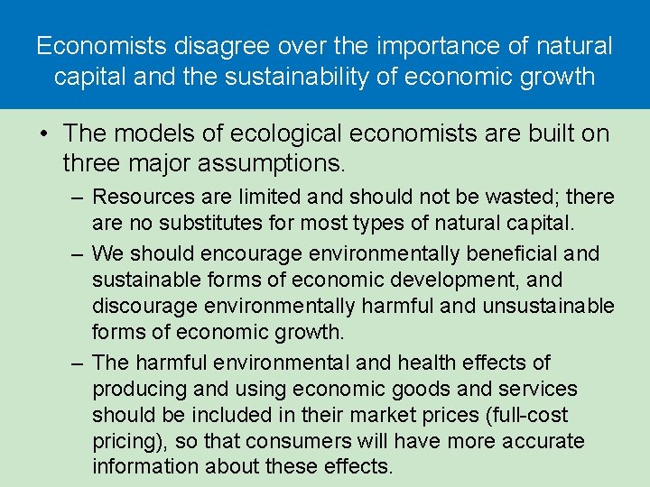 Economists disagree over the importance of natural capital and the sustainability of economic growth