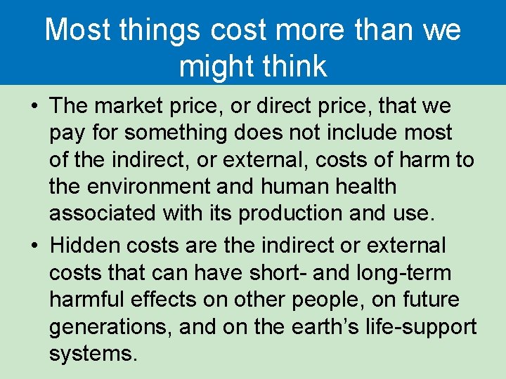 Most things cost more than we might think • The market price, or direct