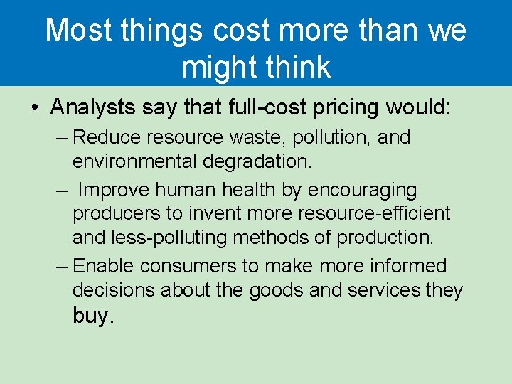 Most things cost more than we might think • Analysts say that full-cost pricing