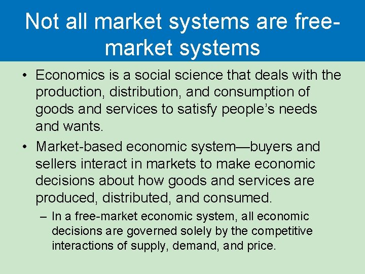 Not all market systems are freemarket systems • Economics is a social science that