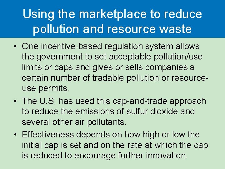 Using the marketplace to reduce pollution and resource waste • One incentive-based regulation system