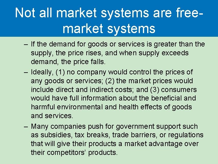 Not all market systems are freemarket systems – If the demand for goods or