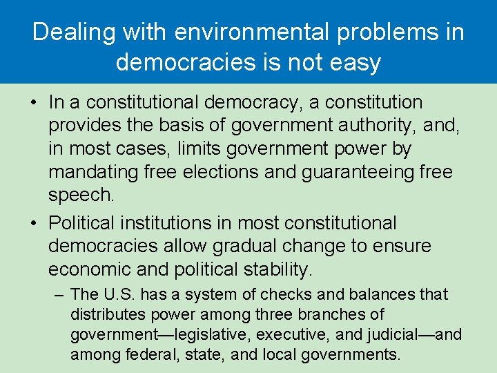 Dealing with environmental problems in democracies is not easy • In a constitutional democracy,