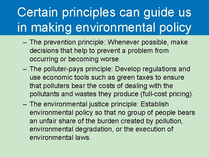 Certain principles can guide us in making environmental policy – The prevention principle: Whenever