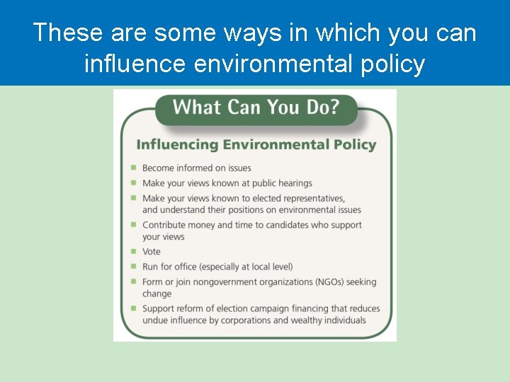 These are some ways in which you can influence environmental policy 