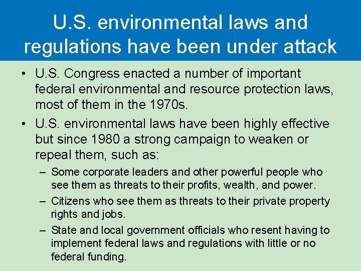 U. S. environmental laws and regulations have been under attack • U. S. Congress