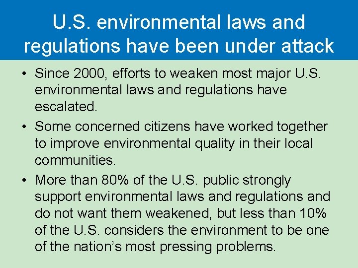 U. S. environmental laws and regulations have been under attack • Since 2000, efforts