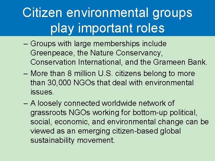 Citizen environmental groups play important roles – Groups with large memberships include Greenpeace, the