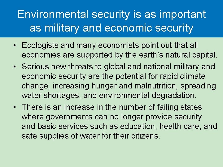 Environmental security is as important as military and economic security • Ecologists and many