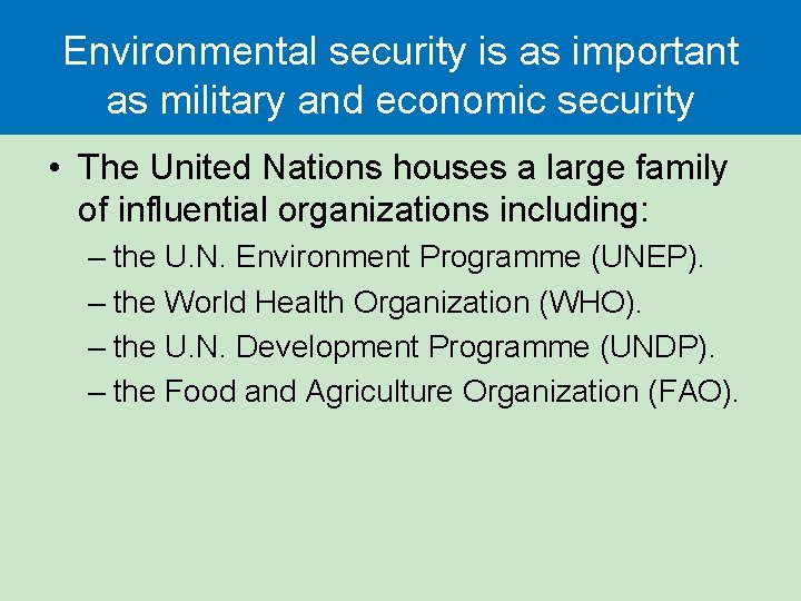 Environmental security is as important as military and economic security • The United Nations