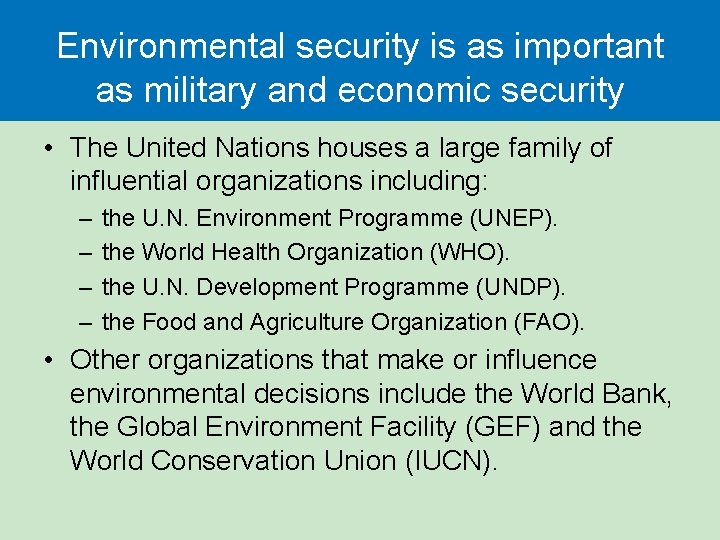 Environmental security is as important as military and economic security • The United Nations