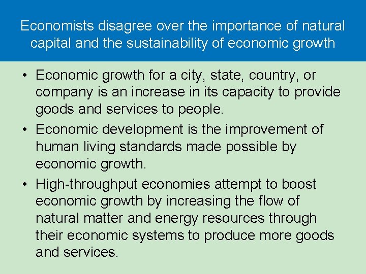 Economists disagree over the importance of natural capital and the sustainability of economic growth