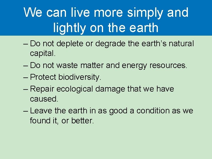 We can live more simply and lightly on the earth – Do not deplete