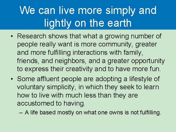 We can live more simply and lightly on the earth • Research shows that