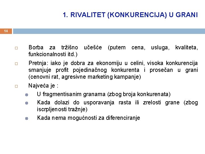 1. RIVALITET (KONKURENCIJA) U GRANI 14 Borba za tržišno učešće (putem cena, usluga, kvaliteta,