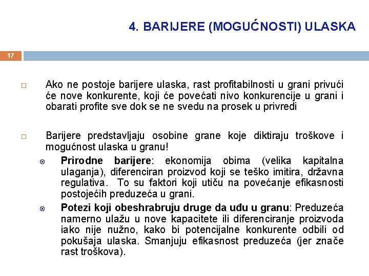 4. BARIJERE (MOGUĆNOSTI) ULASKA 17 Ako ne postoje barijere ulaska, rast profitabilnosti u grani