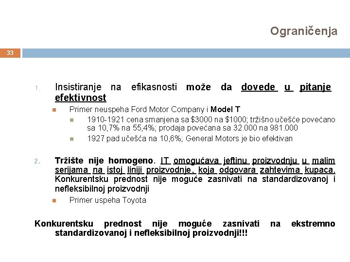 Ograničenja 33 1. Insistiranje na efikasnosti može da dovede u pitanje efektivnost 2. Primer