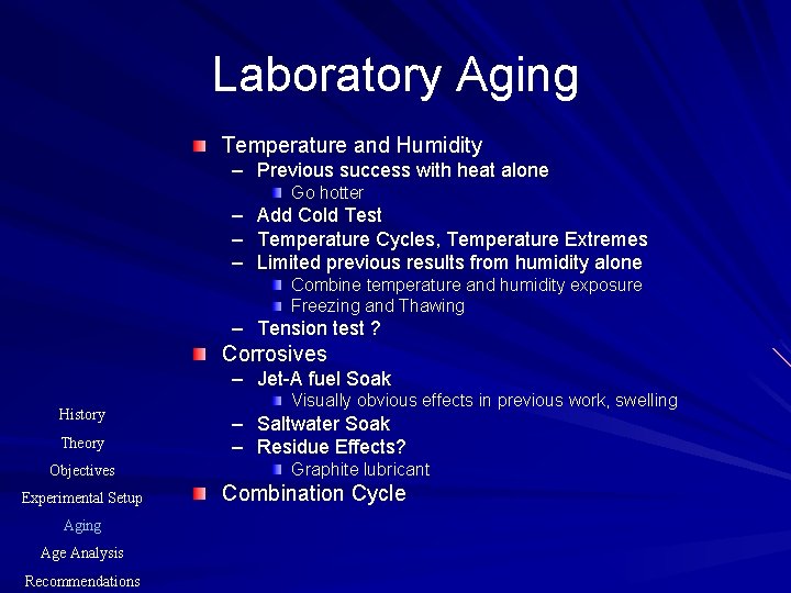 Laboratory Aging Temperature and Humidity – Previous success with heat alone Go hotter –