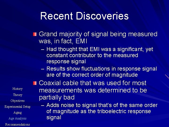 Recent Discoveries Grand majority of signal being measured was, in fact, EMI – Had