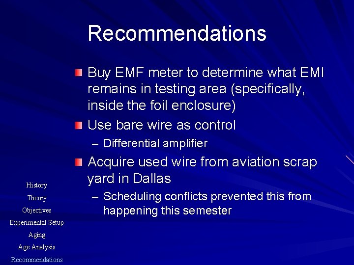 Recommendations Buy EMF meter to determine what EMI remains in testing area (specifically, inside