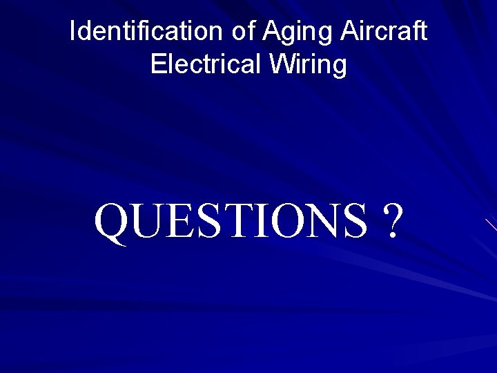 Identification of Aging Aircraft Electrical Wiring QUESTIONS ? 