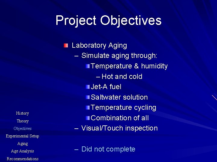 Project Objectives History Theory Objectives Laboratory Aging – Simulate aging through: Temperature & humidity