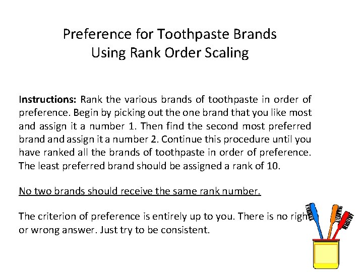 Preference for Toothpaste Brands Using Rank Order Scaling Instructions: Rank the various brands of Preference for Toothpaste Brands Using Rank Order Scaling Instructions: Rank the various brands of