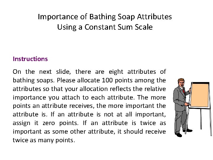 Importance of Bathing Soap Attributes Using a Constant Sum Scale Instructions On the next Importance of Bathing Soap Attributes Using a Constant Sum Scale Instructions On the next