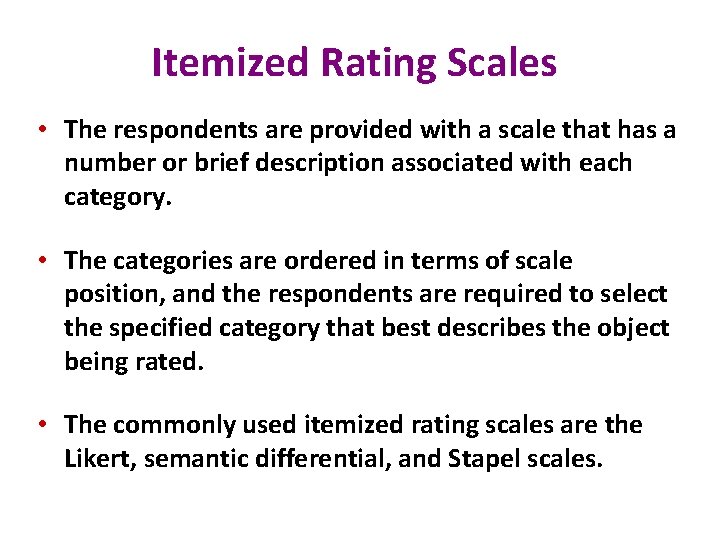 Itemized Rating Scales • The respondents are provided with a scale that has a Itemized Rating Scales • The respondents are provided with a scale that has a