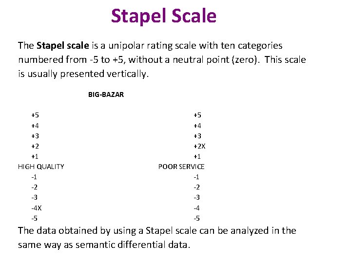 Stapel Scale The Stapel scale is a unipolar rating scale with ten categories numbered Stapel Scale The Stapel scale is a unipolar rating scale with ten categories numbered