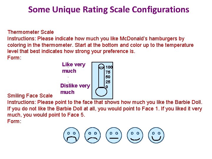 Some Unique Rating Scale Configurations Thermometer Scale Instructions: Please indicate how much you like Some Unique Rating Scale Configurations Thermometer Scale Instructions: Please indicate how much you like