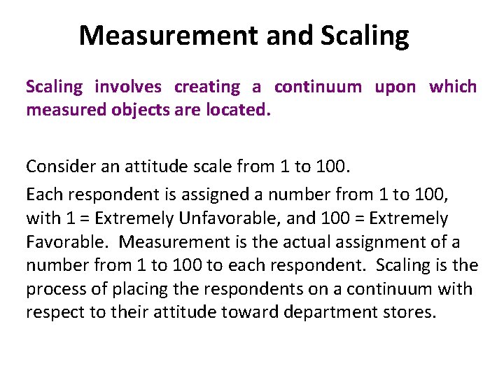 Measurement and Scaling involves creating a continuum upon which measured objects are located. Consider Measurement and Scaling involves creating a continuum upon which measured objects are located. Consider