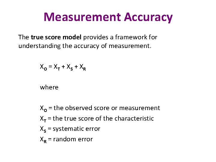 Measurement Accuracy The true score model provides a framework for understanding the accuracy of Measurement Accuracy The true score model provides a framework for understanding the accuracy of