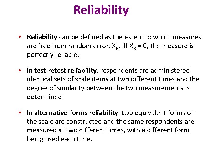 Reliability • Reliability can be defined as the extent to which measures are free Reliability • Reliability can be defined as the extent to which measures are free
