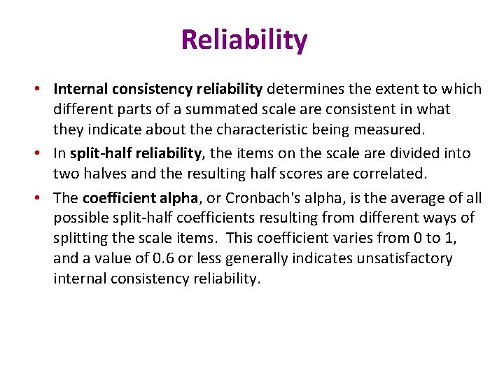 Reliability • Internal consistency reliability determines the extent to which different parts of a Reliability • Internal consistency reliability determines the extent to which different parts of a