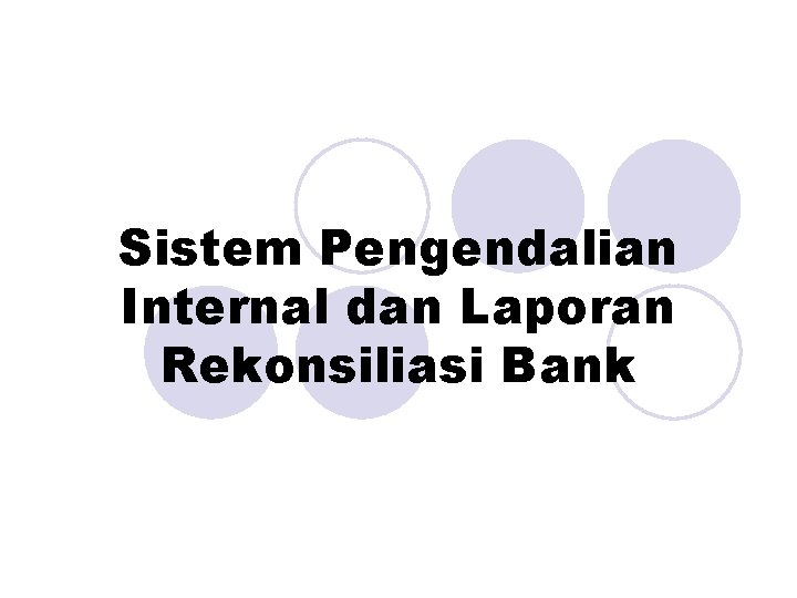 Sistem Pengendalian Internal dan Laporan Rekonsiliasi Bank 