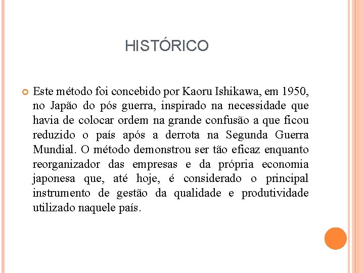 HISTÓRICO Este método foi concebido por Kaoru Ishikawa, em 1950, no Japão do pós