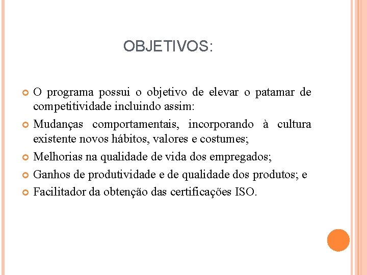 OBJETIVOS: O programa possui o objetivo de elevar o patamar de competitividade incluindo assim: