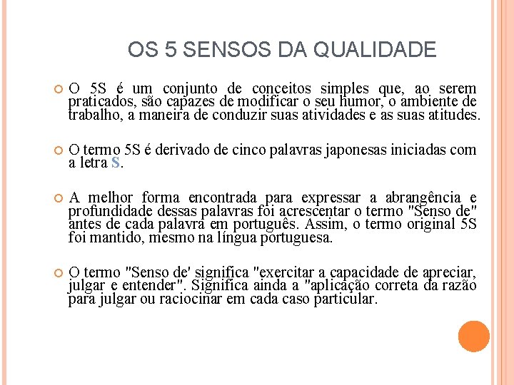 OS 5 SENSOS DA QUALIDADE O 5 S é um conjunto de conceitos simples