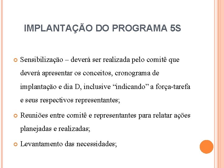 IMPLANTAÇÃO DO PROGRAMA 5 S Sensibilização – deverá ser realizada pelo comitê que deverá