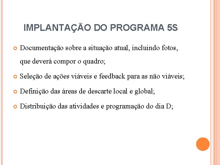 IMPLANTAÇÃO DO PROGRAMA 5 S Documentação sobre a situação atual, incluindo fotos, que deverá